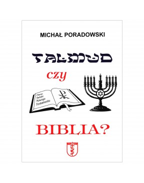 Talmud czy Biblia? - okładka przód
Przednia okładka książki Talmud czy Biblia Michała Poradowskiego