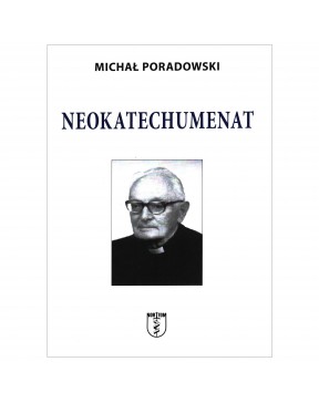 Neokatechumenat - okładka przód
Przednia okładka książki Neokatechumenat Michała Poradowskiego