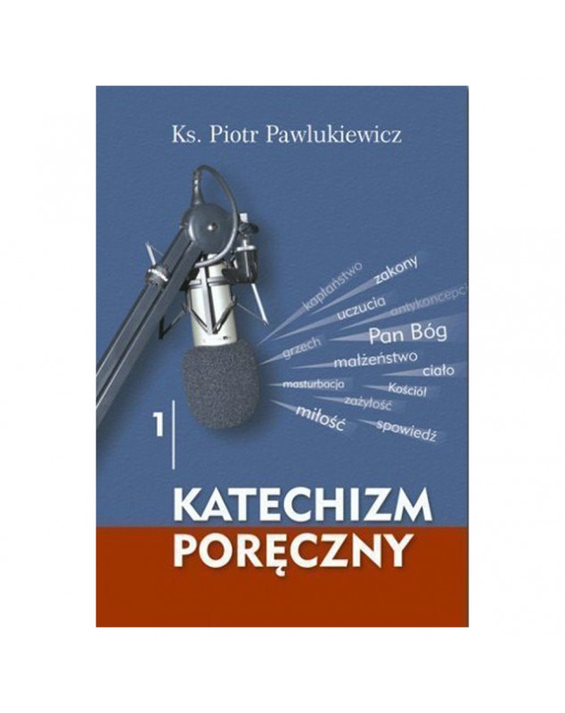 Katechizm poręczny - okładka przód
Przednia okładka książki Katechizm poręczny ks. Piotr Pawlukiewicz