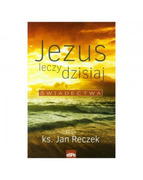Jan Reczek - Jezus leczy...