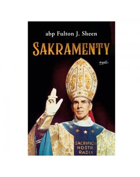 Sakramenty - okładka przód
Przednia okładka książki Sakramenty abp Fulton Sheen