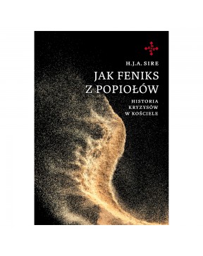 Jak Feniks z popiołów - okładka przód
Przednia okładka książki Jak Feniks z popiołów H. J. A. Sire