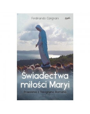 Świadectwa miłości Maryi - okładka przód
Przednia okładka książki Świadectwa miłości Maryi Ferdinando Carignani