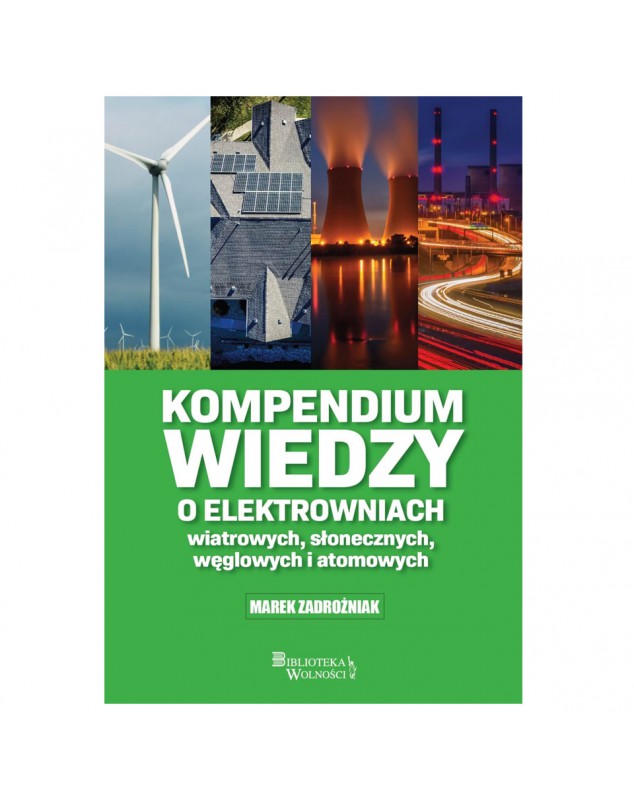 Kompendium wiedzy o elektrowniach - okładka przód
Przednia okładka książki Kompendium wiedzy o elektrowniach Zadrożniak