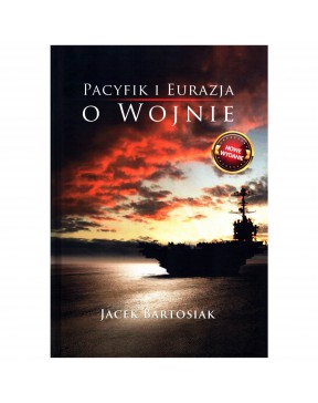 Jacek Bartosiak - Pacyfik i...