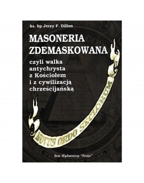 Masoneria zdemaskowana - okładka przód
Przednia okładka książki Masoneria zdemaskowana bp Jerzy F. Dillon
