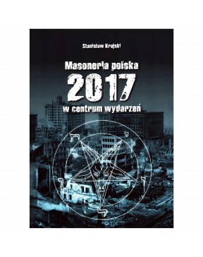 Masoneria Polska 2017 W centrum wydarzeń - okładka przód
Przednia okładka książki Masoneria Polska 2017 Stanisław Krajski