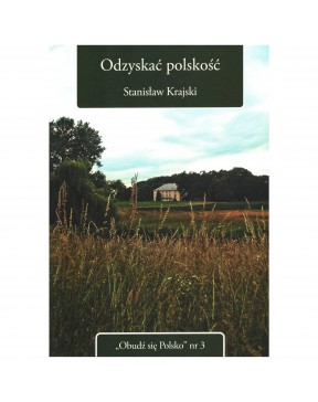 Odzyskać polskość - okładka przód
Przednia okładka książki Odzyskać polskość Stanisława Krajskiego